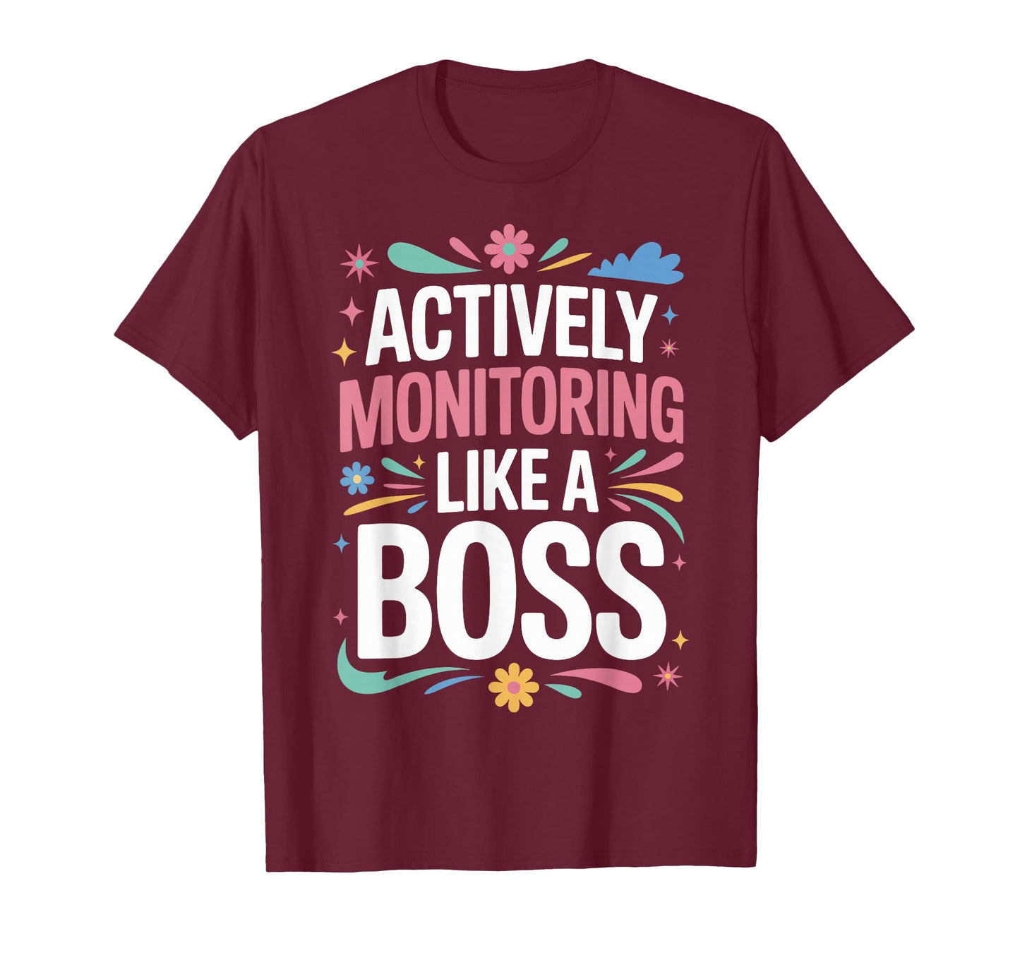 Actively Monitoring Like A Boss T-Shirt