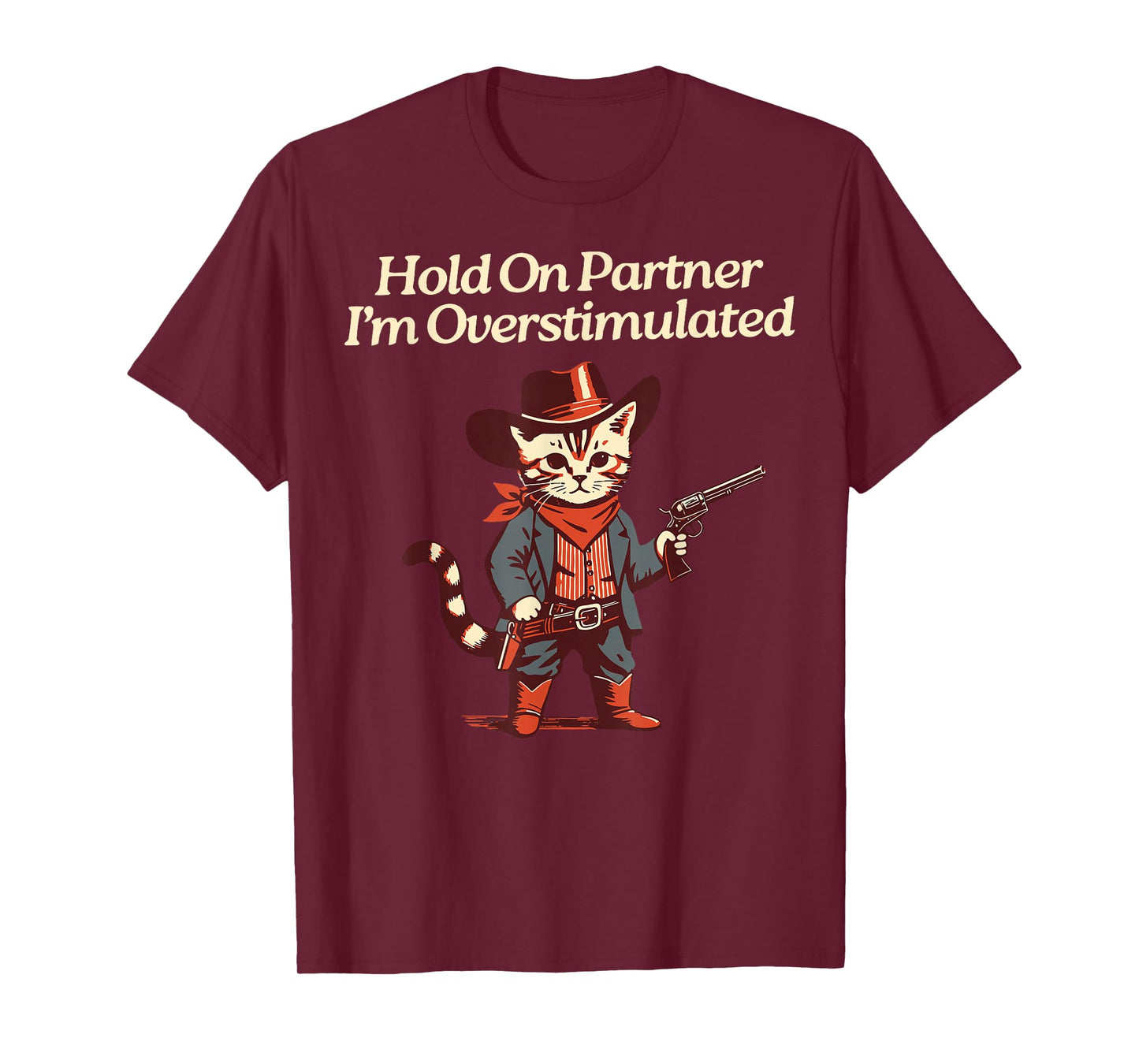 Hold On Partner I'm Overstimulated Western Cat Cowboy T-Shirt