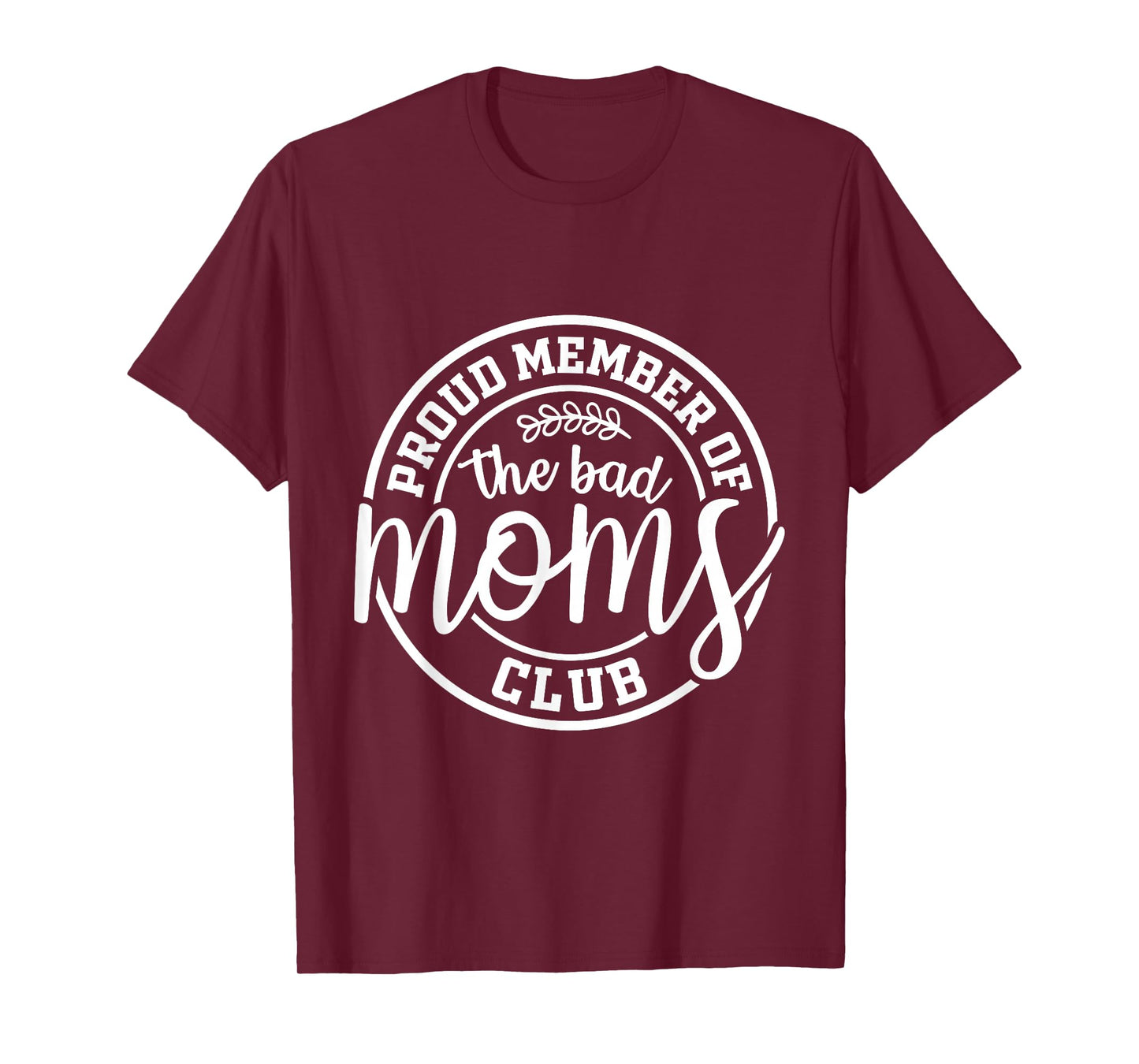 Proud Member Of The Bad Moms Club Funny Mothers Day Mom Life T-Shirt