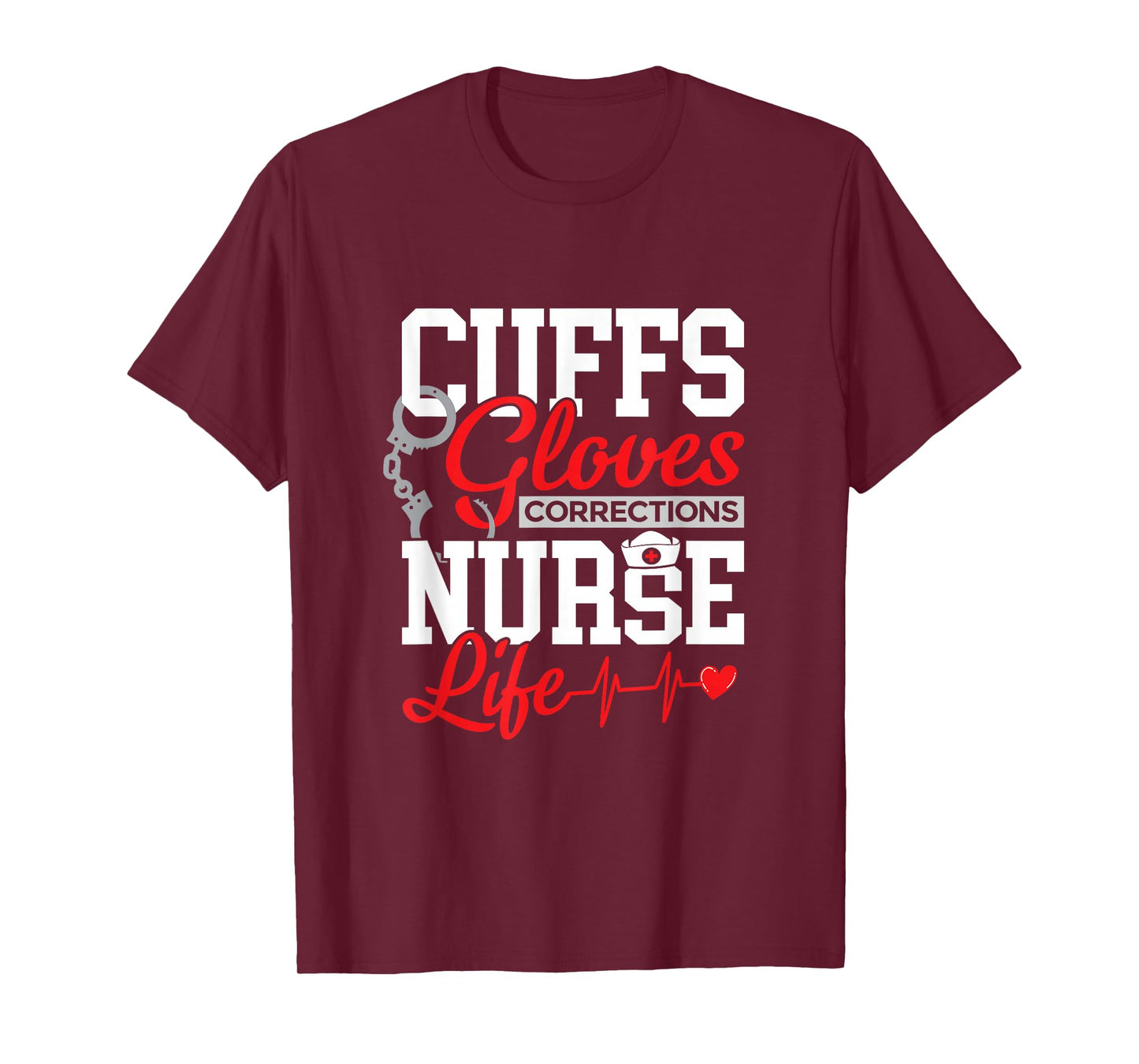 Corrections Nurse Life - Cuffs, Gloves & Duty T-Shirt