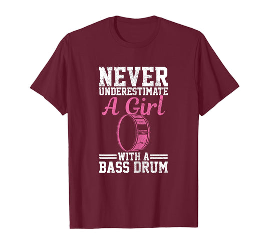 Bass Drum Marching Band Never Underestimate Girl Funny Gift T-Shirt