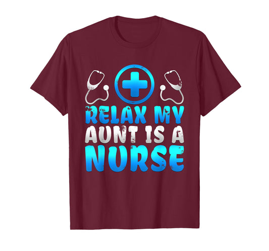 Adorable Relax My Aunt Is A Nurse Proud Niece Nephew T Shirt T-Shirt
