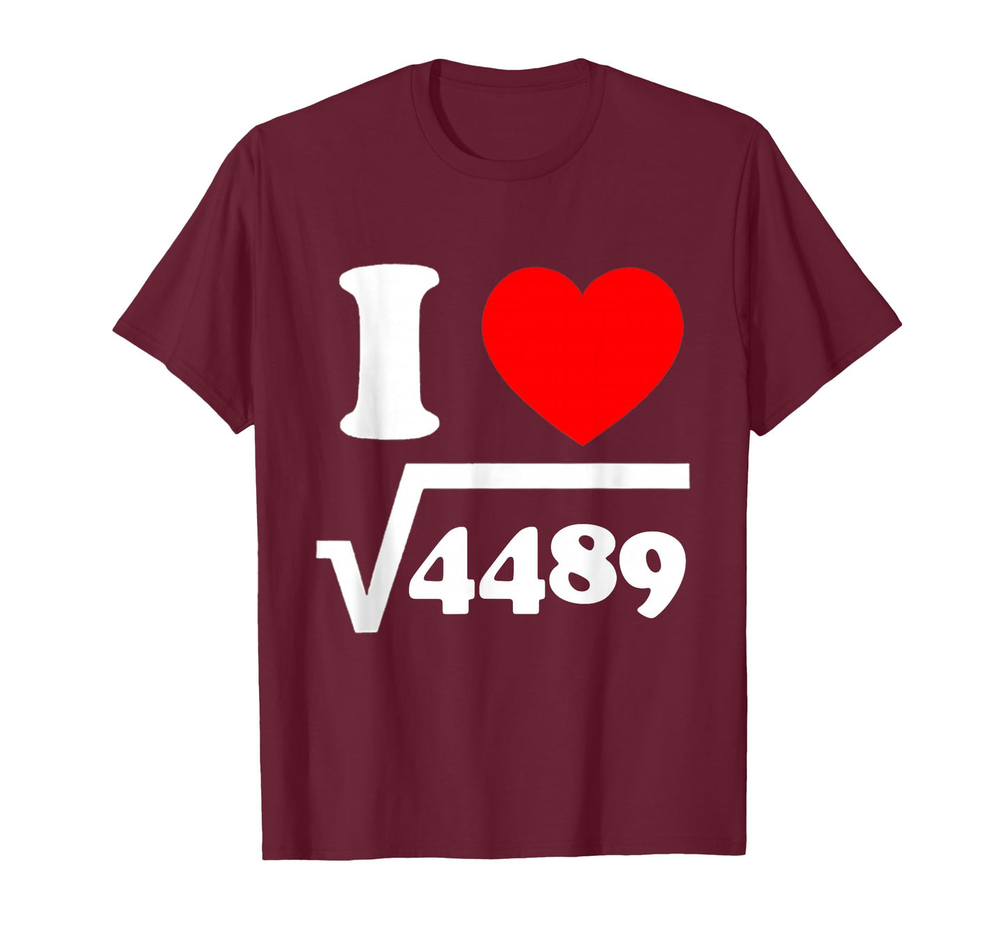 I Love 67 I Heart 67 Square Root 4489 Slang Math Teacher T-Shirt