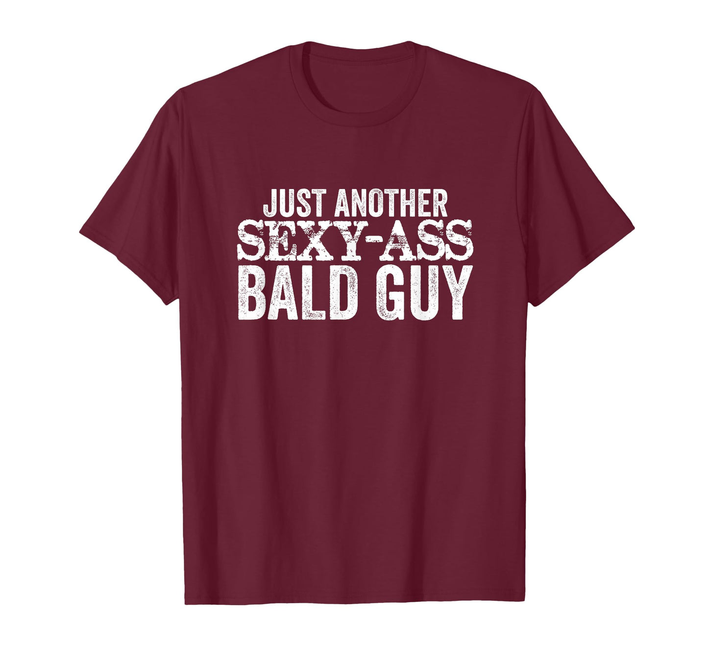 Just Another Sexy Ass Bald Guy Funny Mens T-Shirt