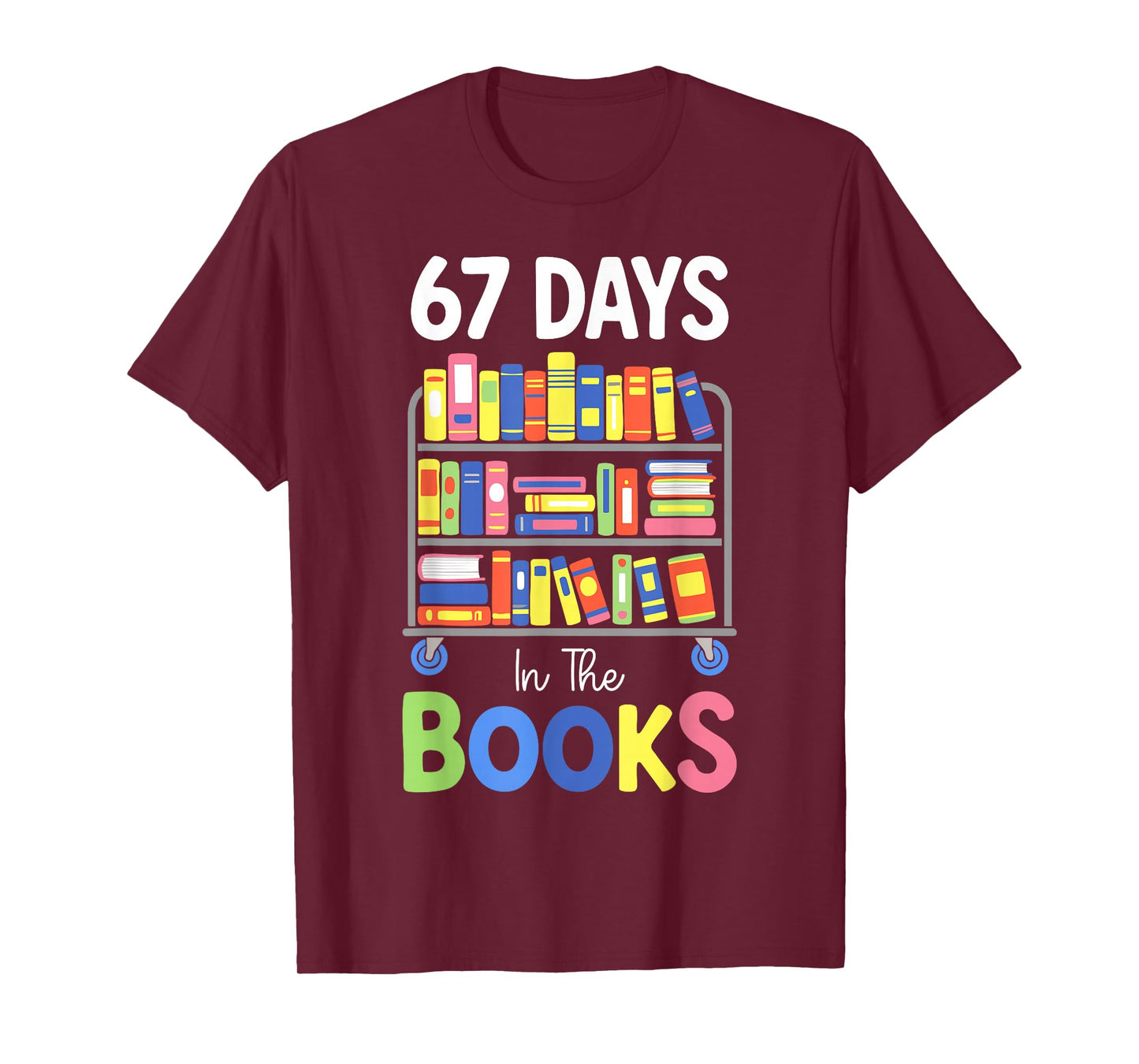 67 Days in The Books Reading Librarian Teacher School Kids T-Shirt