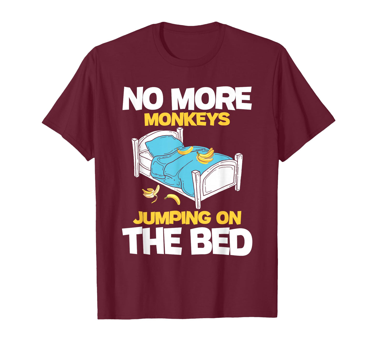 No More Monkeys Jumping On The Bed - Banana Monkey Lover T-Shirt