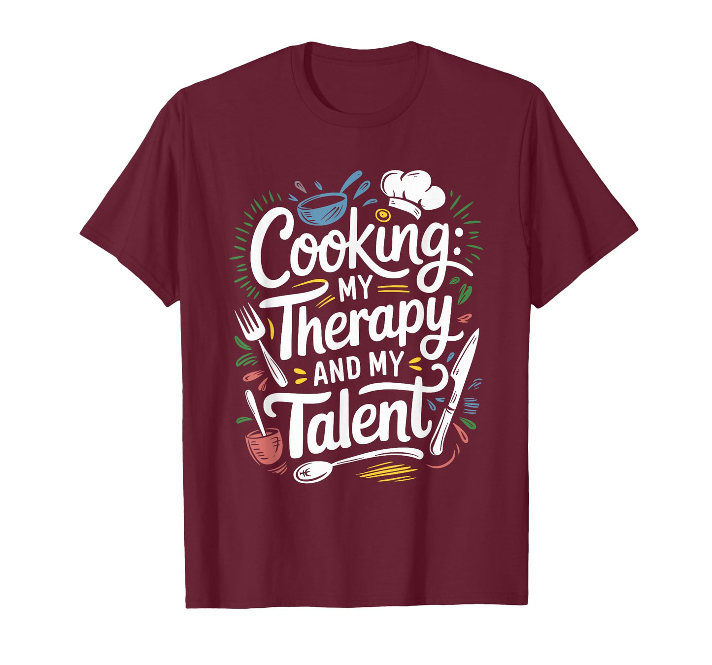 Chef Quote For Kitchen Cooking Lover And Culinary Cook T-Shirt