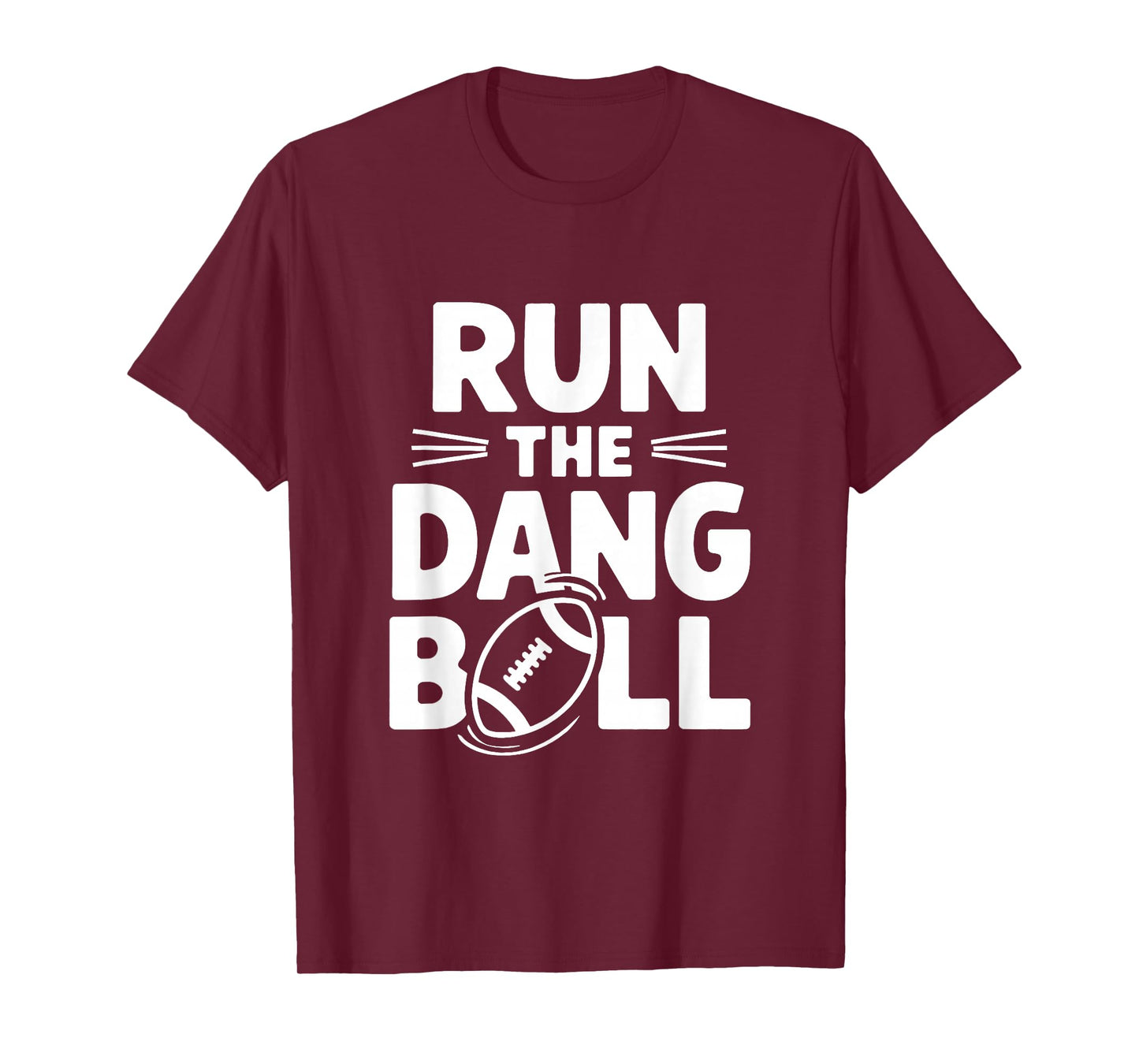 Run The Dang Ball Football Cheer Funny Mom T-Shirt