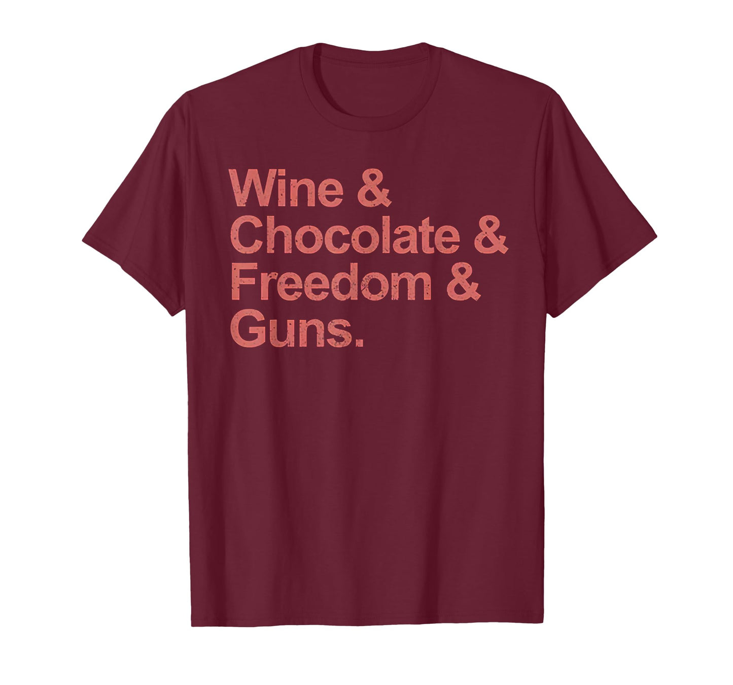 Wine and Chocolate and Freedom and Guns T-Shirt