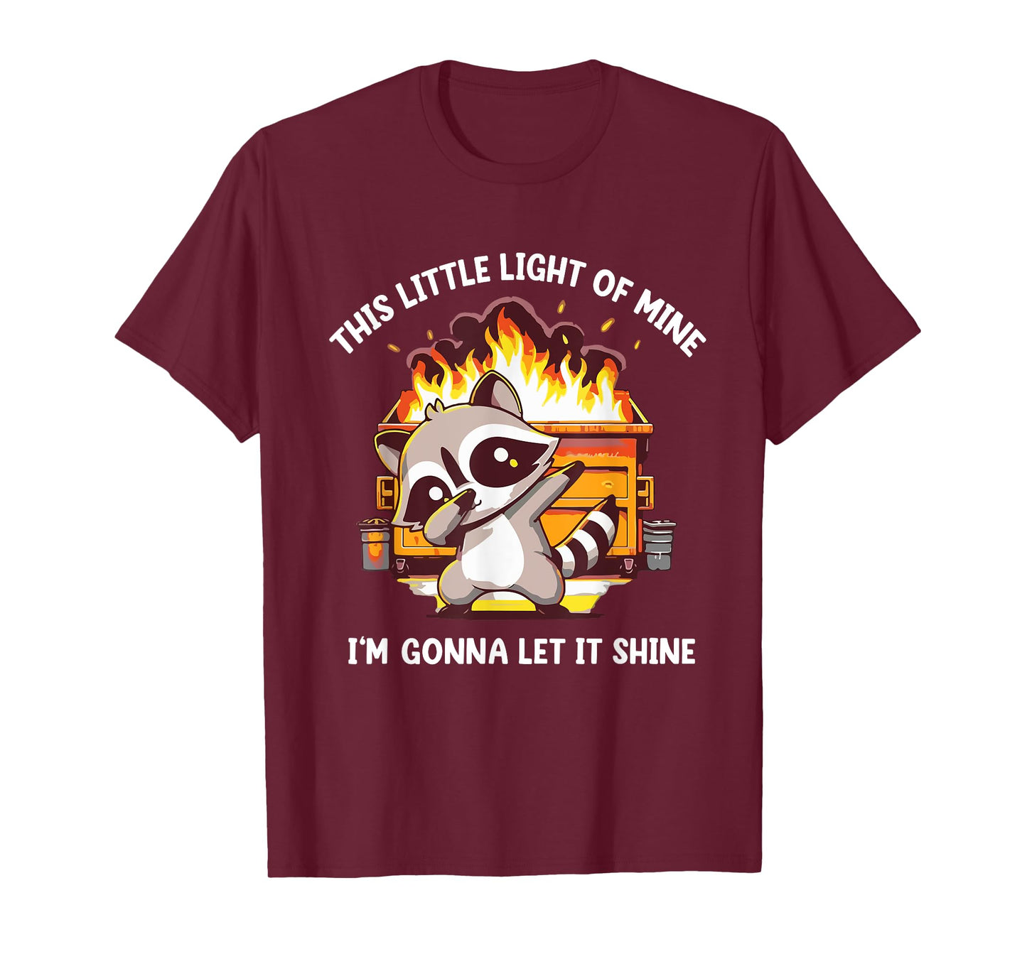 This Little Light-Of Mine Dumpster Fire funny raccoon dab T-Shirt