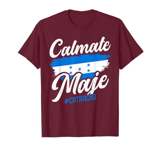 Baleada Honduran Honduran Honduran Flag Catracho Calmate Maje T-Shirt