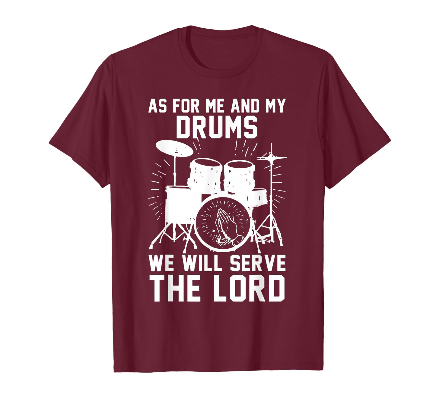 As For Me And My Drums We Will Serve The Lord T-Shirt