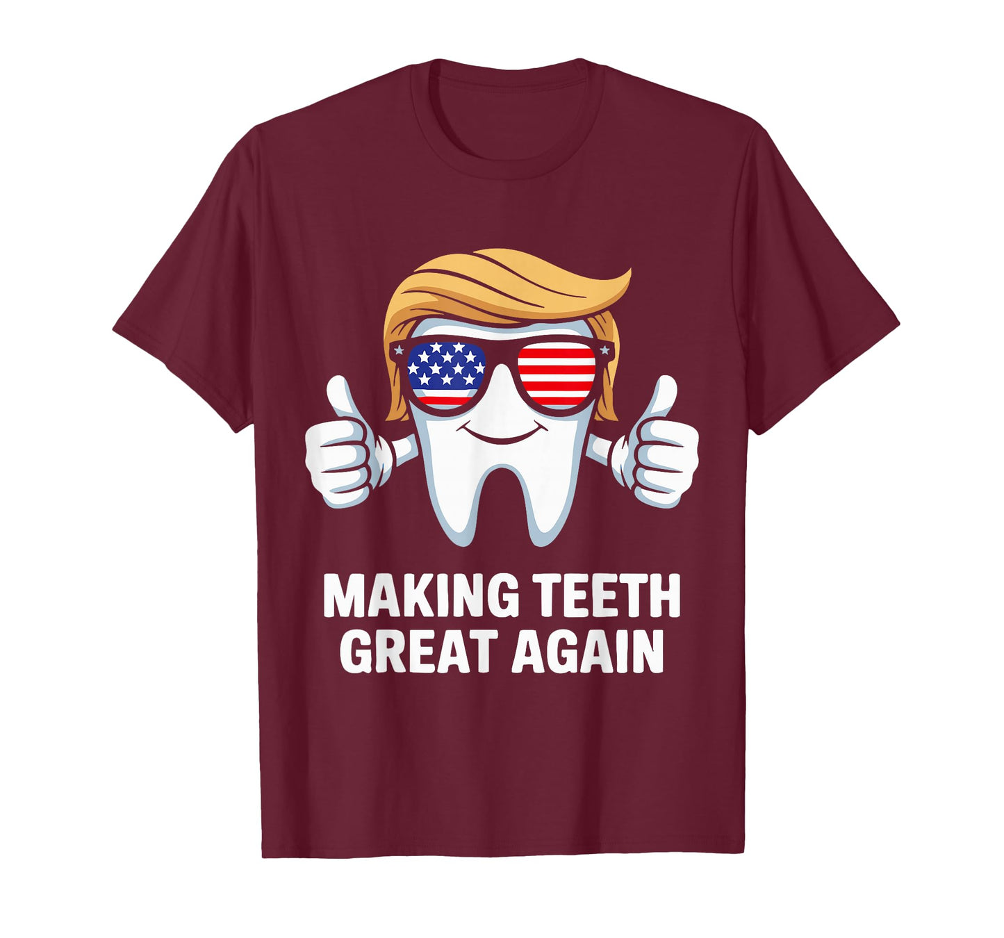 Making Teeth Great Again America Oral Health Dental Dentist T-Shirt