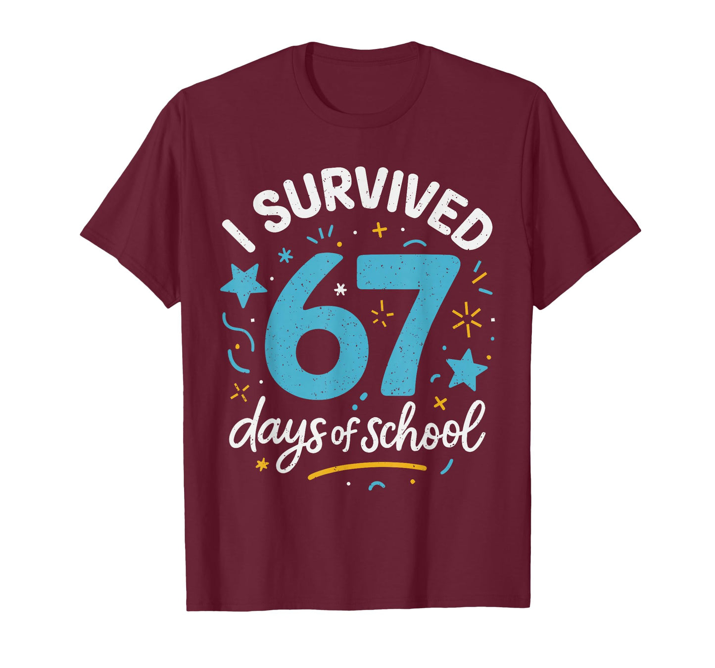 I Survived 67 Days of School for Teachers Students Six Seven T-Shirt