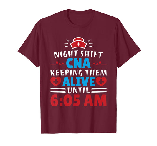 CNA Hospital Nurse Keeping Them Alive Night Shift T-Shirt