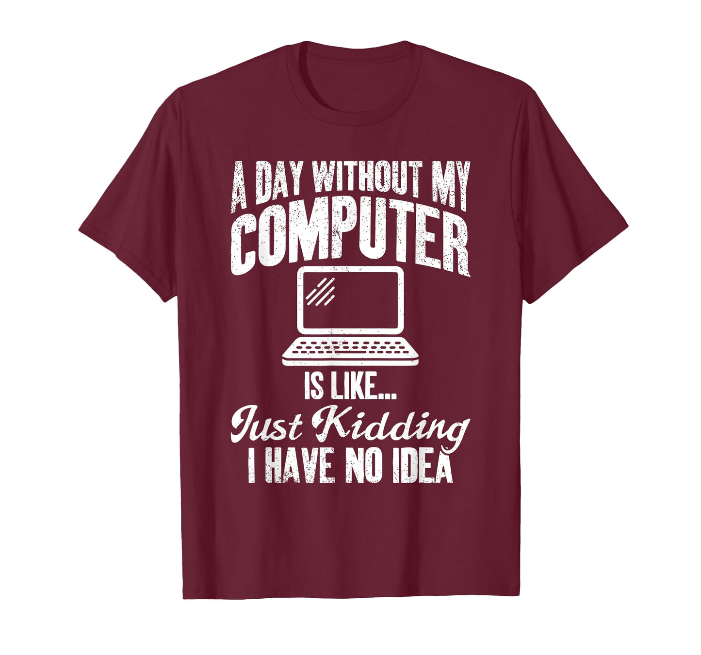 A Day Without My Computer Funny IT Support Tech T-Shirt