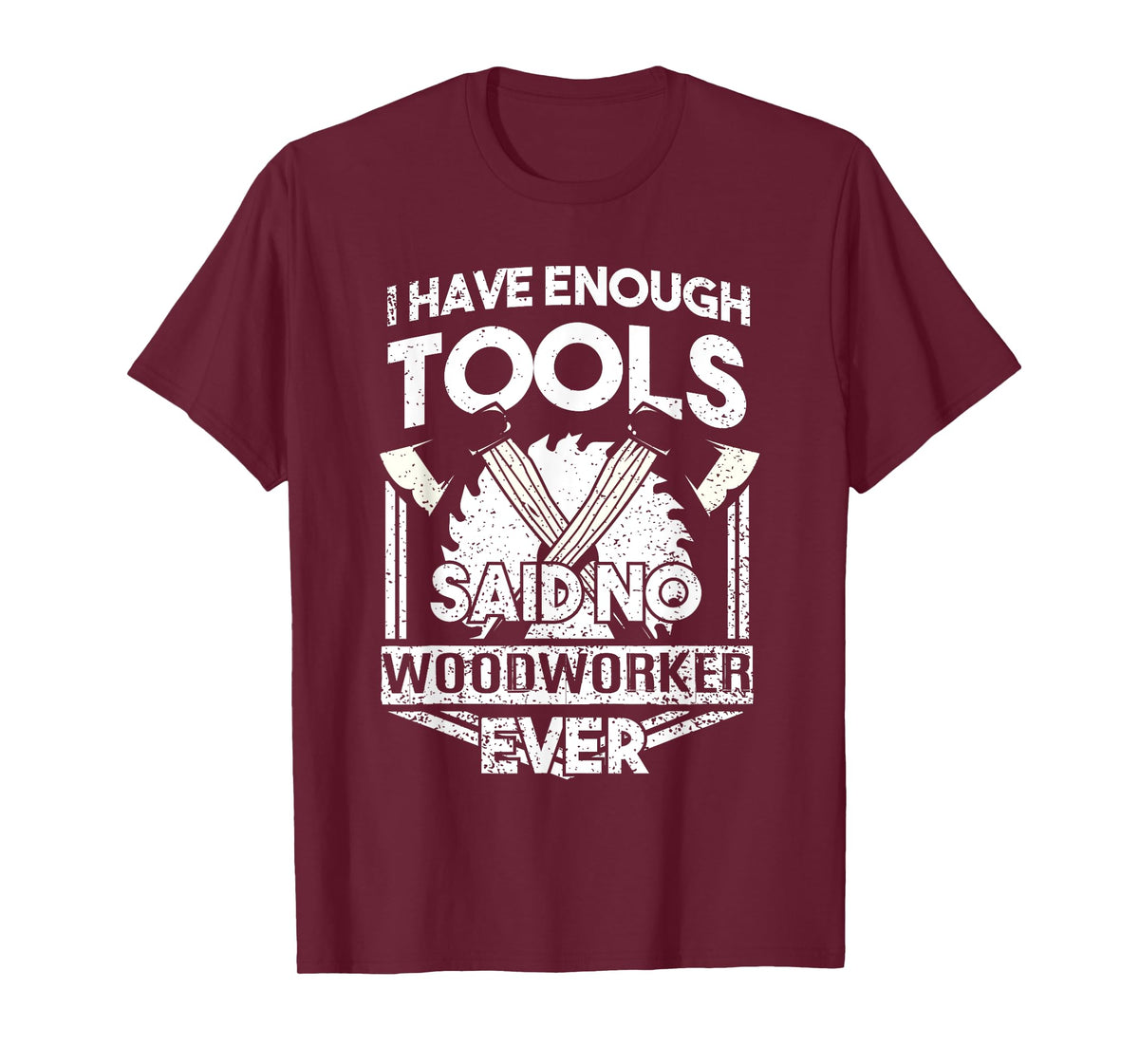 I Have Enough Tools Shirt - Woodworking Tools Carpenter Gift T-Shirt