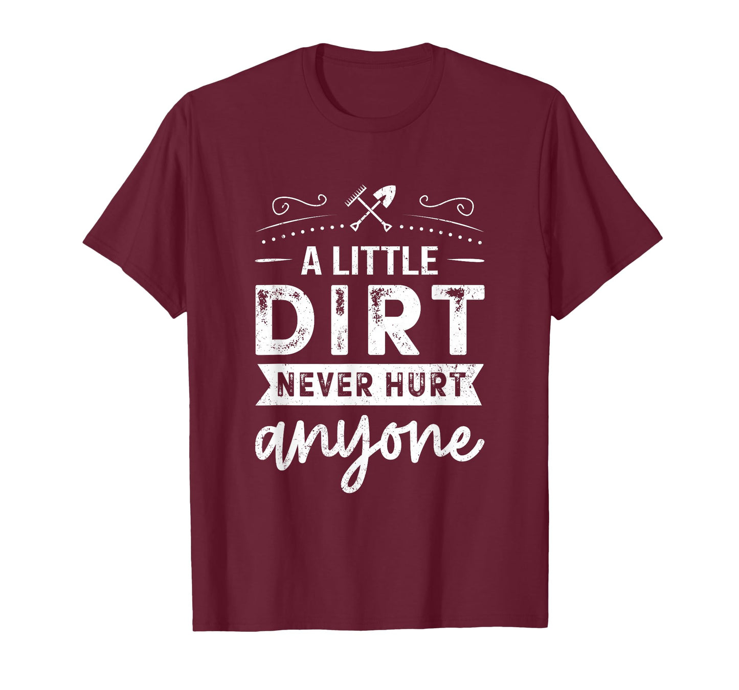 A Little Dirt Never Hurt Anyone Gardening Gardener Garden T-Shirt