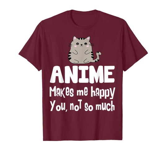 Anime Makes Me Happy You Not So Much Shirt Gift Anime Lover T-Shirt