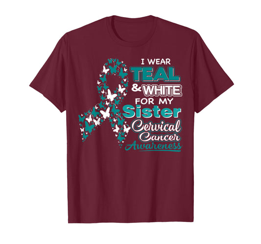 CERVICAL CANCER I Wear Teal White For My Sister Shirt T-Shirt