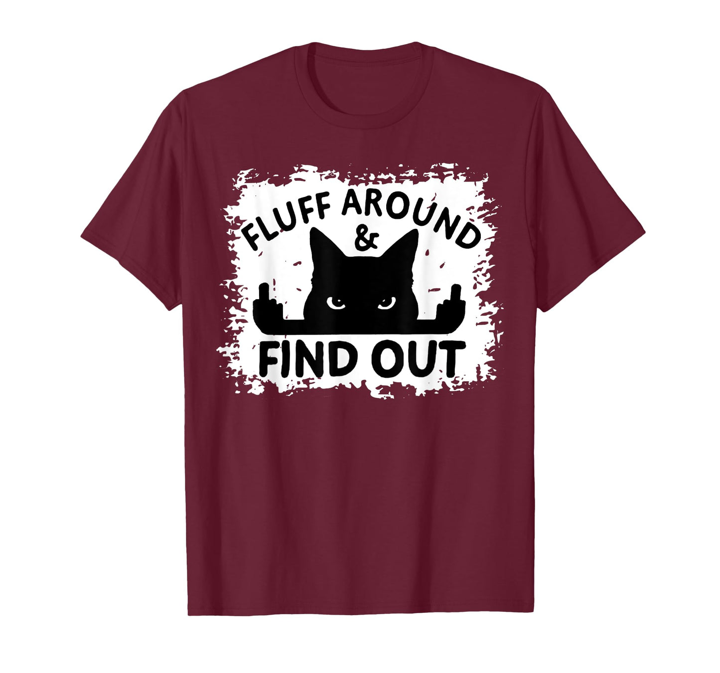 Funny Cat Fluff Around & Find Out Funny Sarcastic Cat Lover T-Shirt for Men Women