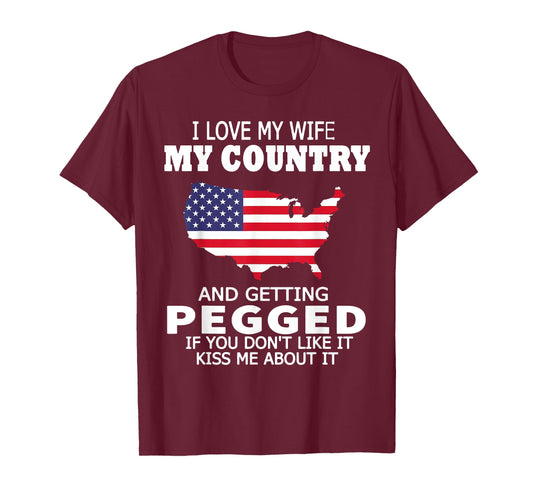 I Love My Wife My Country And Getting Pegged USA Flag Map Women Men T-Shirt