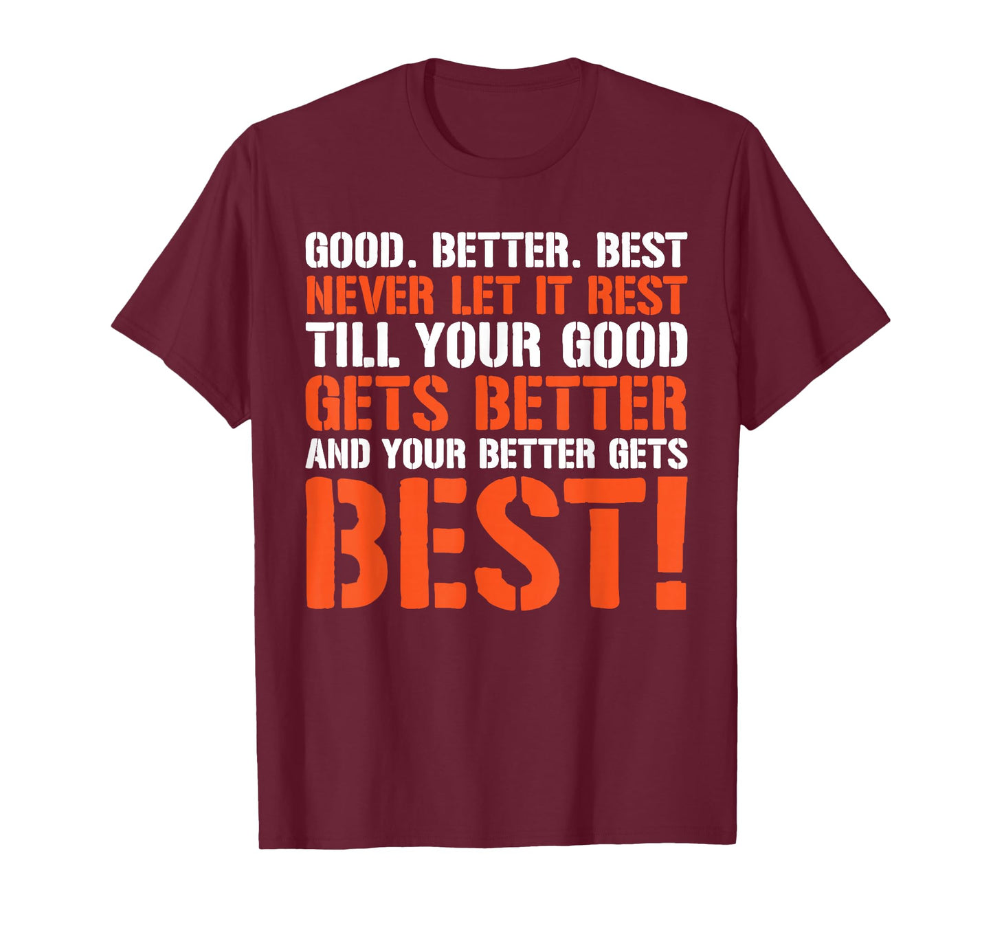Good Better Best Never Let It Rest Motivation Saying T-Shirt