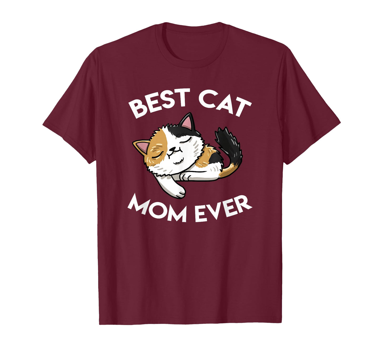 Best Calico Cat Mom Ever Tortoiseshell Feline Cat Lover Gift T-Shirt