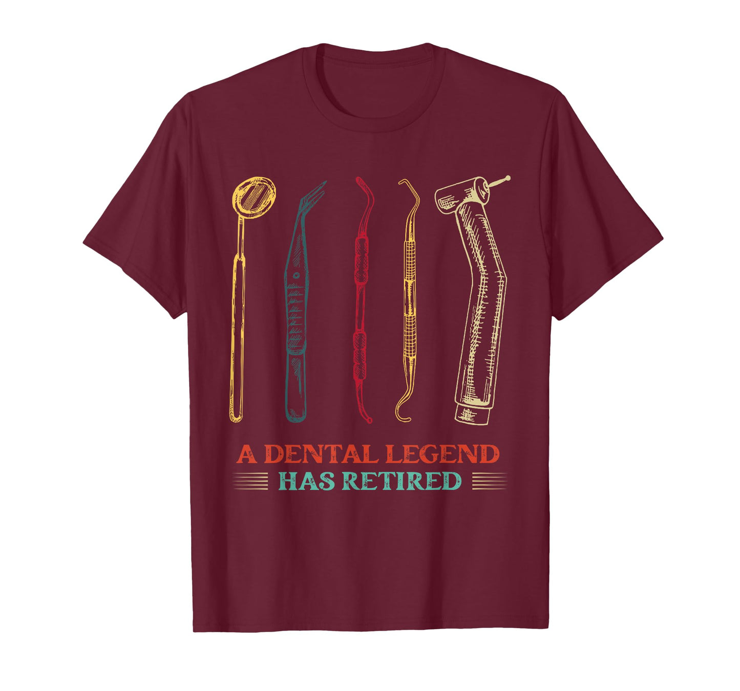 A Dental Legend Has Retired Funny Dentist Retirement T-Shirt