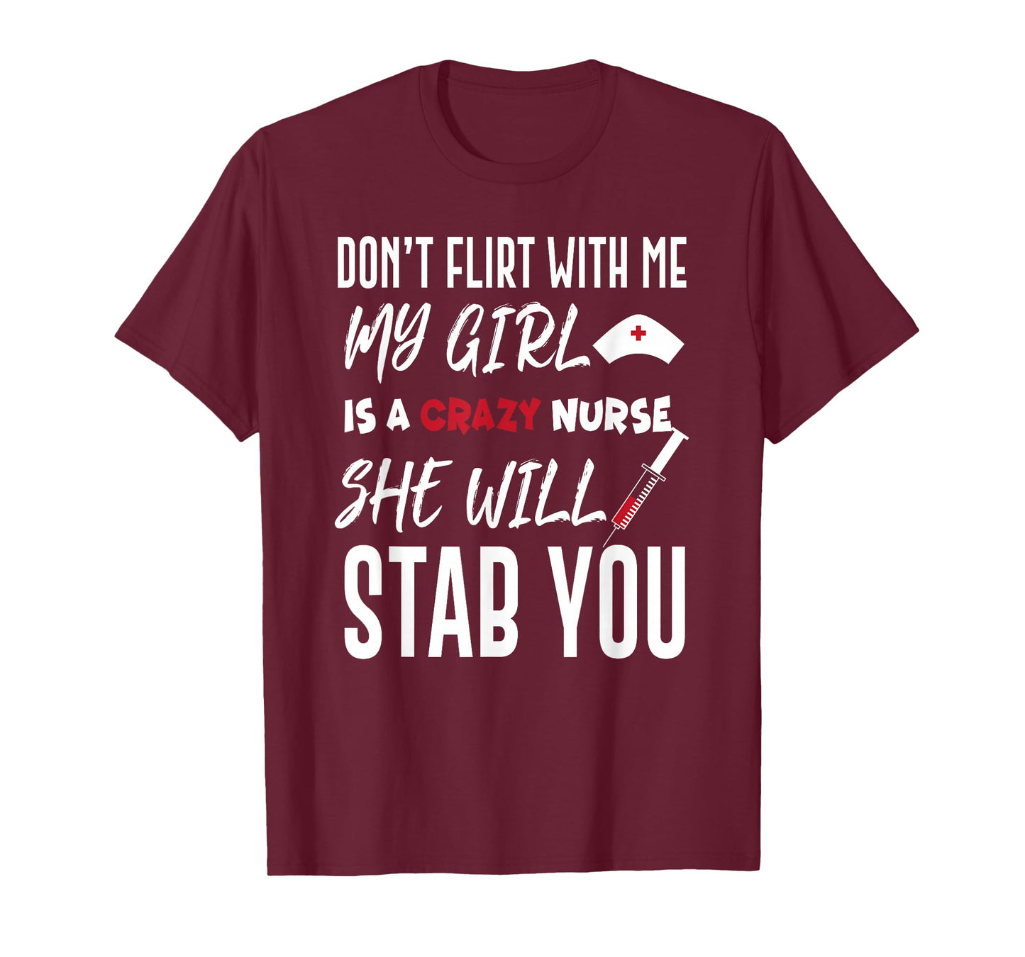 Crazy Nurse Shirt Don't Flirt With Me Tee for Boyfriends T-Shirt