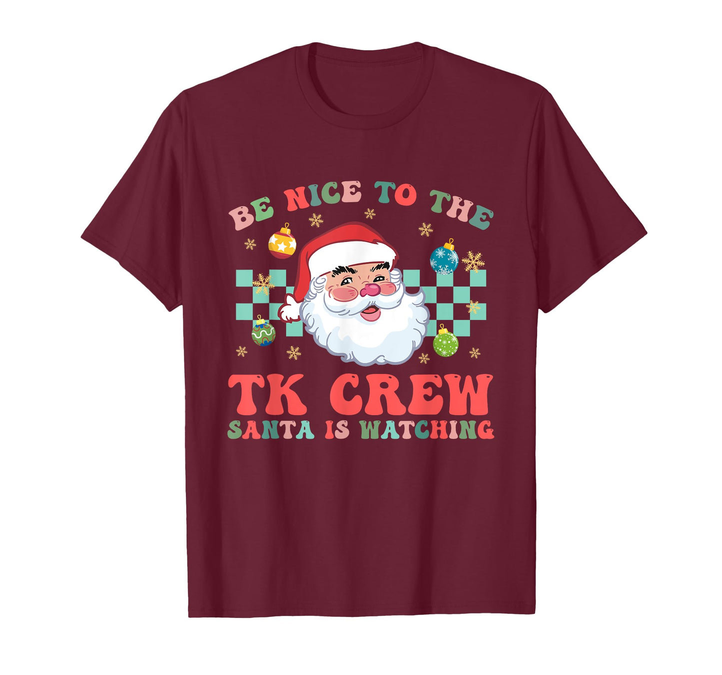 Christmas Be Nice To The TK Crew Santa Is Watching Teacher T-Shirt