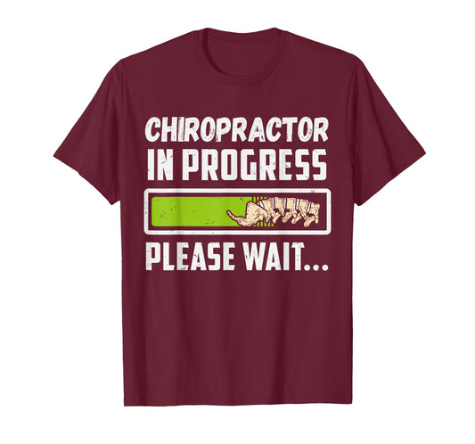 Chiropractor In Progress Chiropractic Future Chiropractor T-Shirt