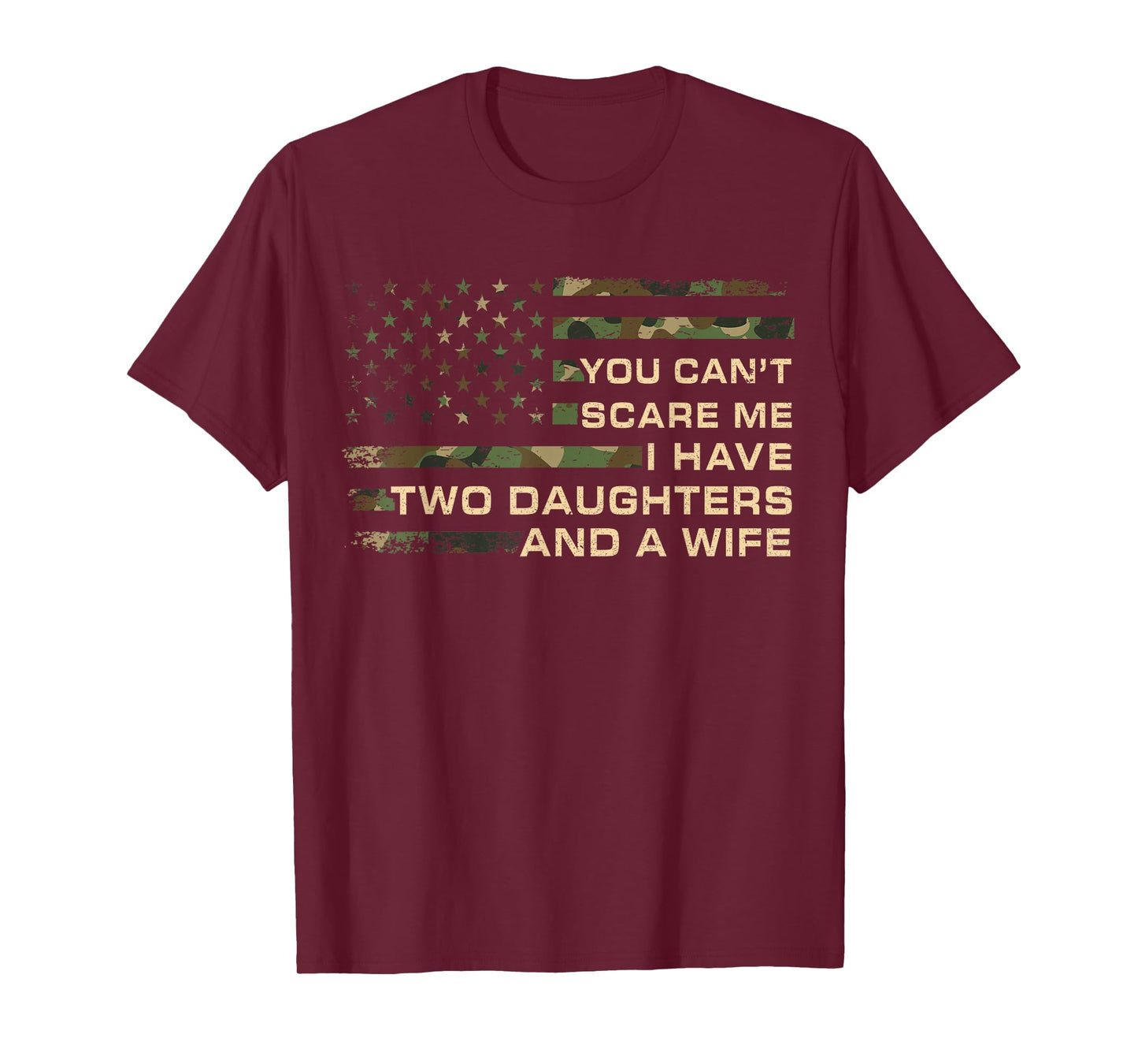 You Can't Scare Me I Have Two Daughters & A Wife Fathers Day T-Shirt