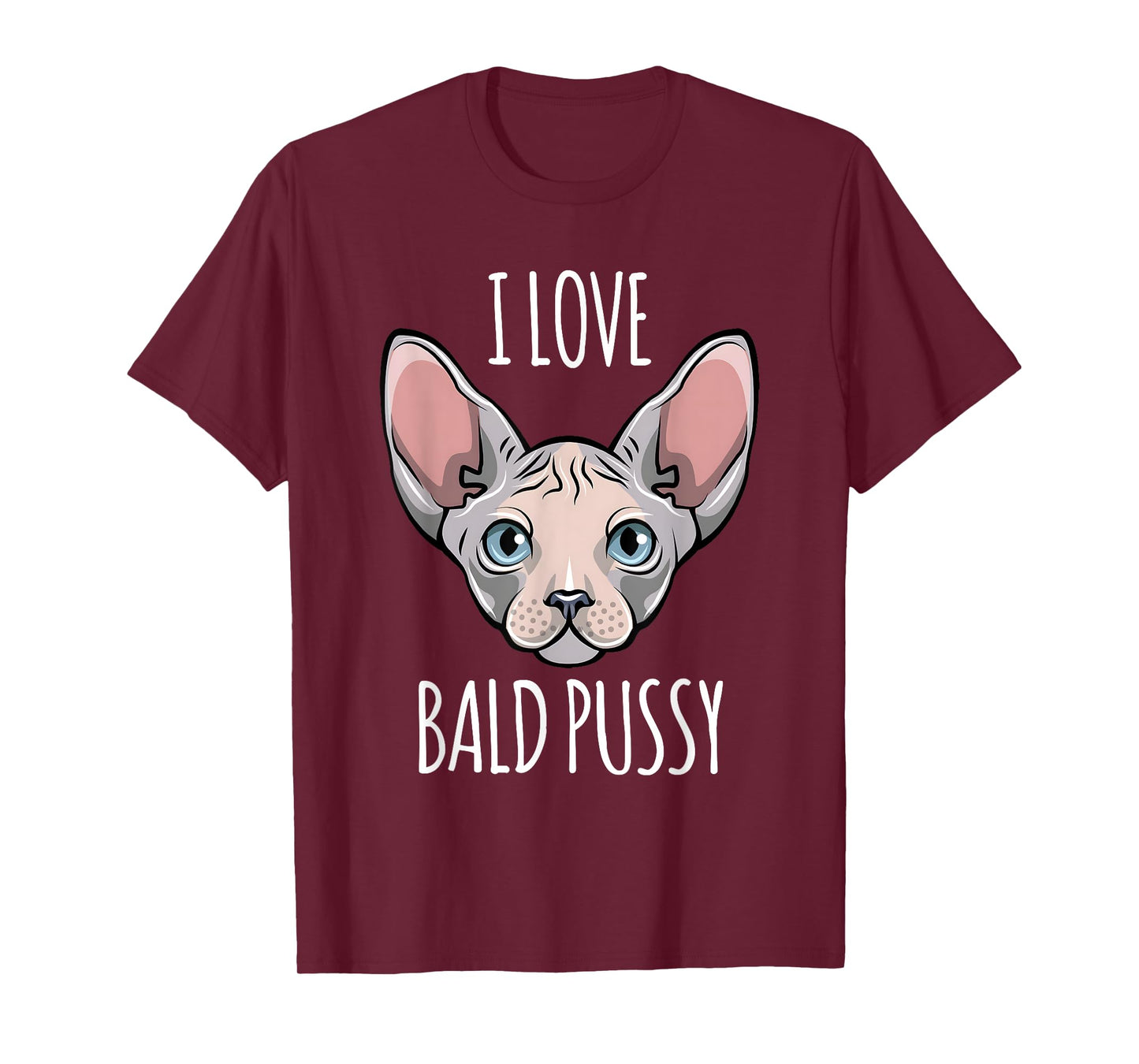 I Love Bald Pussy Women Sphynx Cat Men Sarcastic Quote T-Shirt