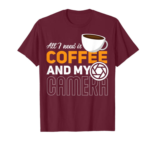 All I Need Is My Coffee And My Camera Funny Photography T-Shirt