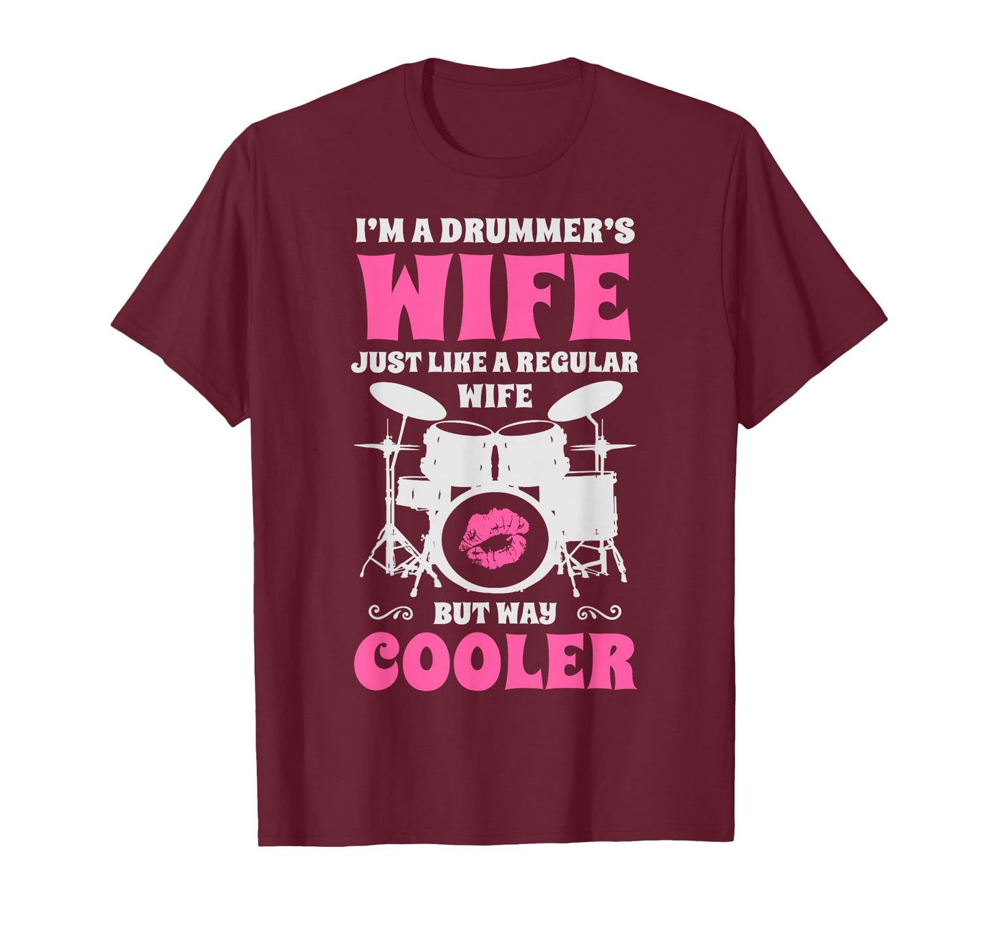 I'm A Drummer's Wife Just Like A Regular Wife But Way Cooler T-Shirt