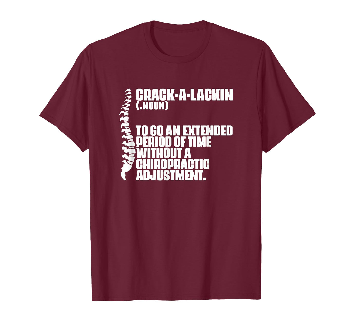 Crack-A-Lackin - Orthopedic Chiropractic Chiropractor T-Shirt