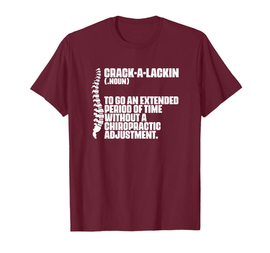 Crack-A-Lackin - Orthopedic Chiropractic Chiropractor T-Shirt