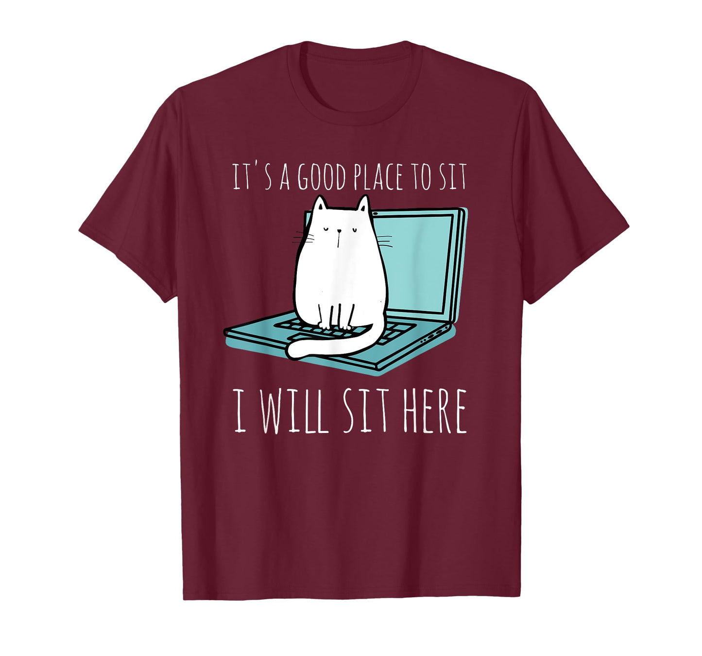 It's A Good Place To Sit I Will Sit Here Funny Cat Gift T-Shirt