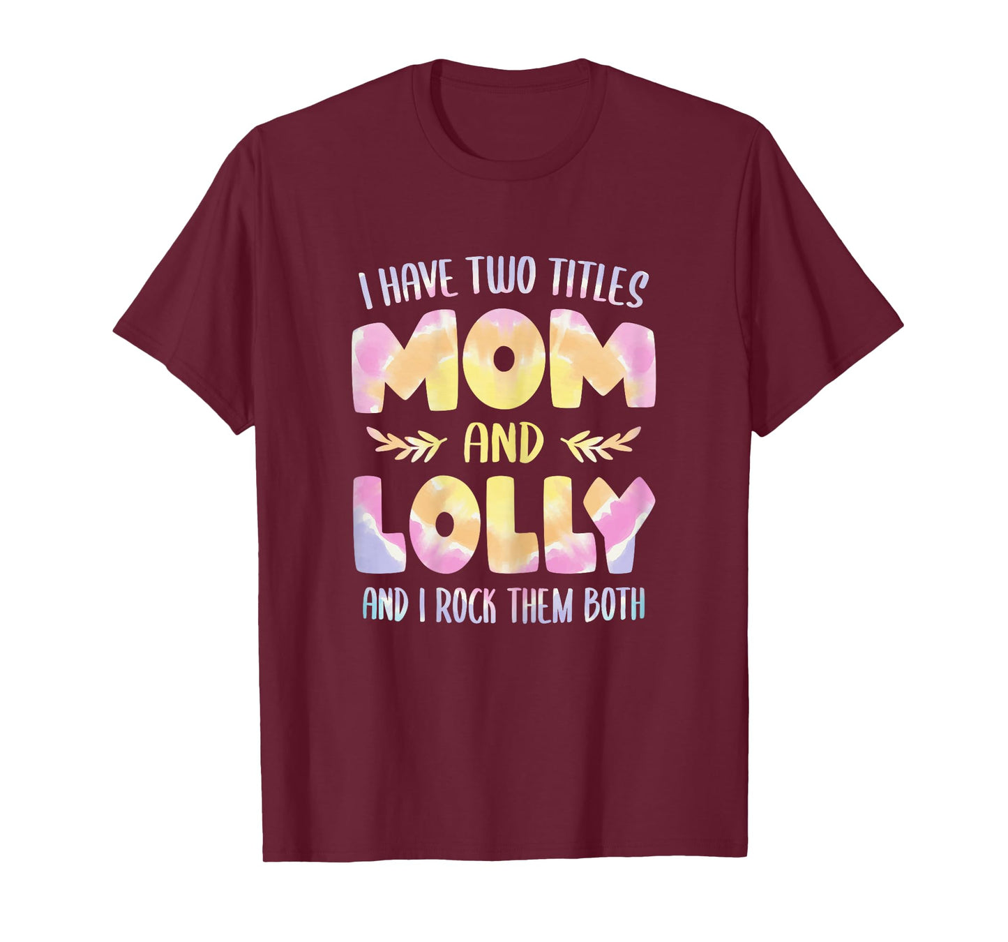 I have two Titles Mom and Lolly Tshirt Grandma Mother's Day T-Shirt