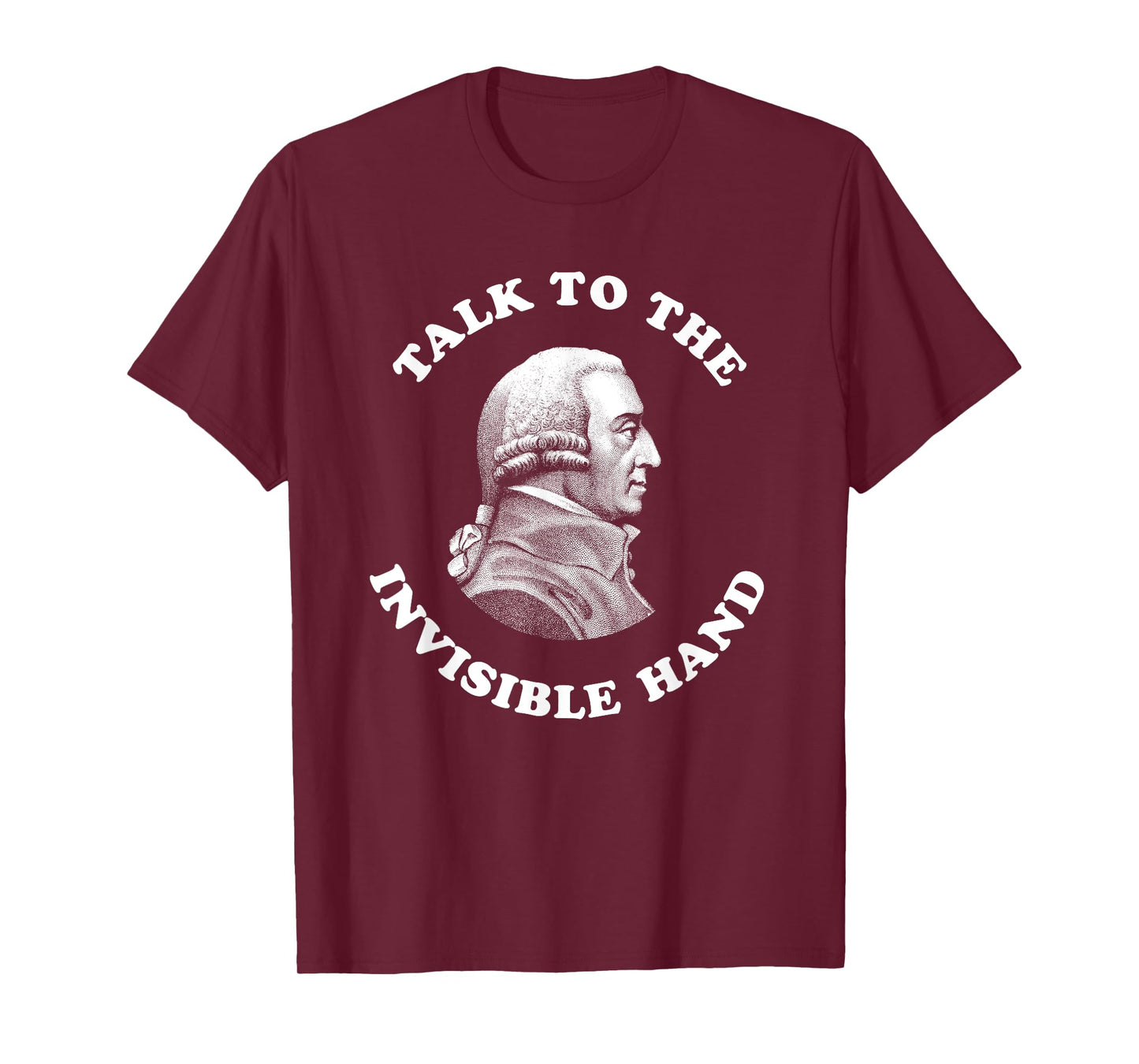 Adam Smith Talk to the Invisible Hand Economics Teacher T-Shirt