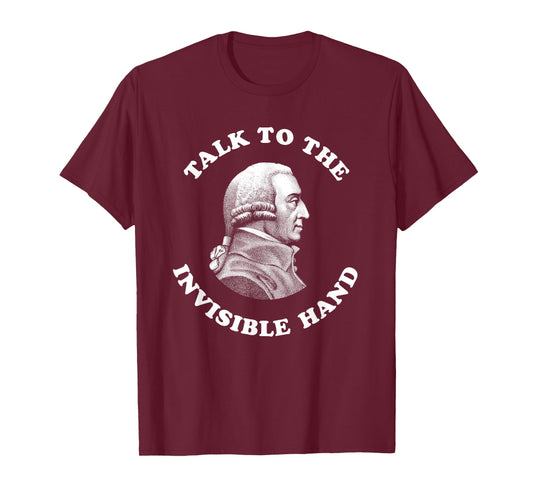 Adam Smith Talk to the Invisible Hand Economics Teacher T-Shirt