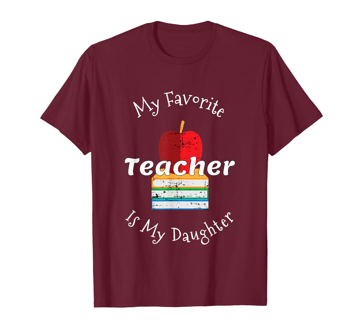 My Favorite Teacher is My Daughter - Mom of a Teacher T-Shirt