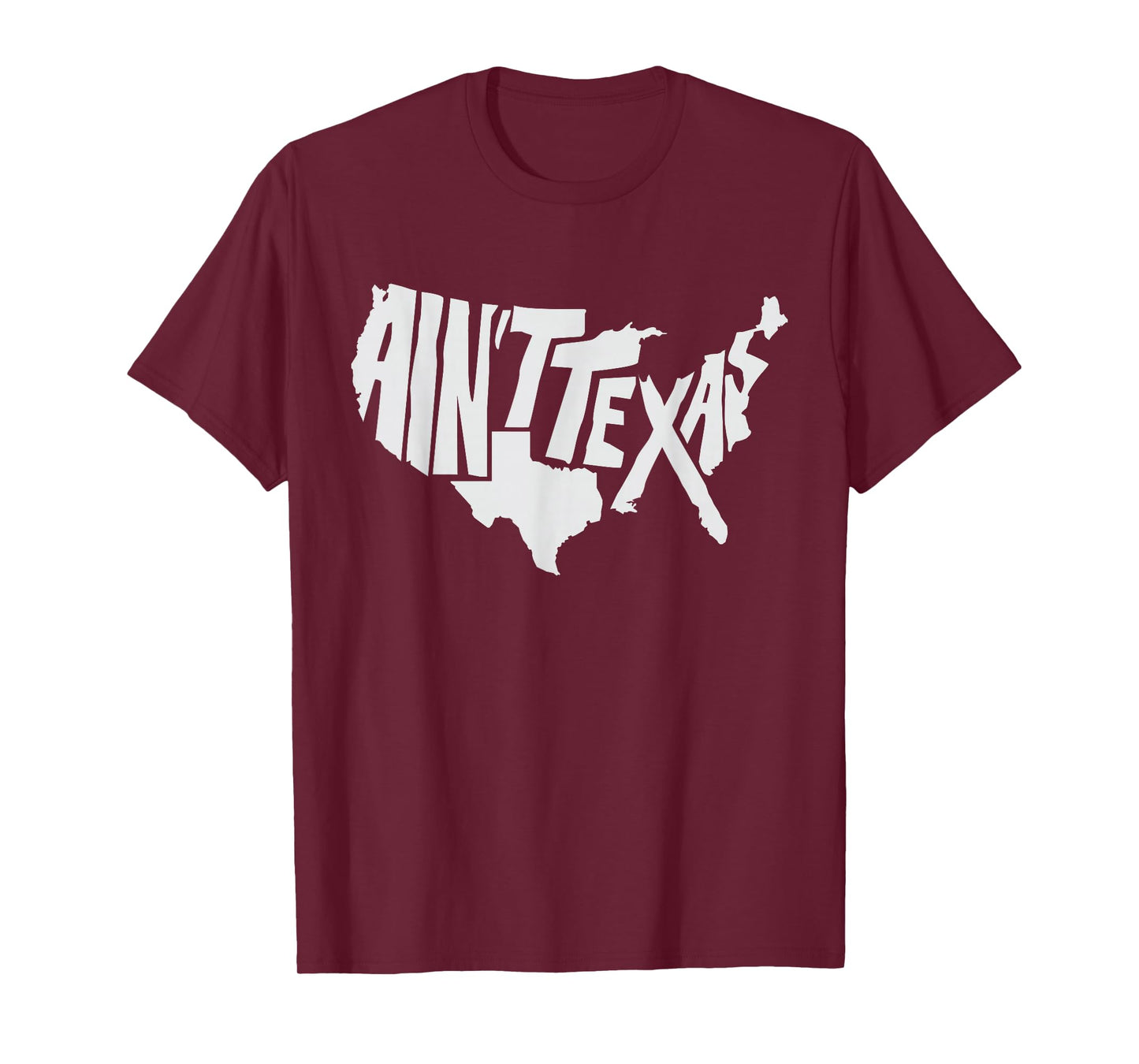 Aint Texas America Map for Texans T-Shirt