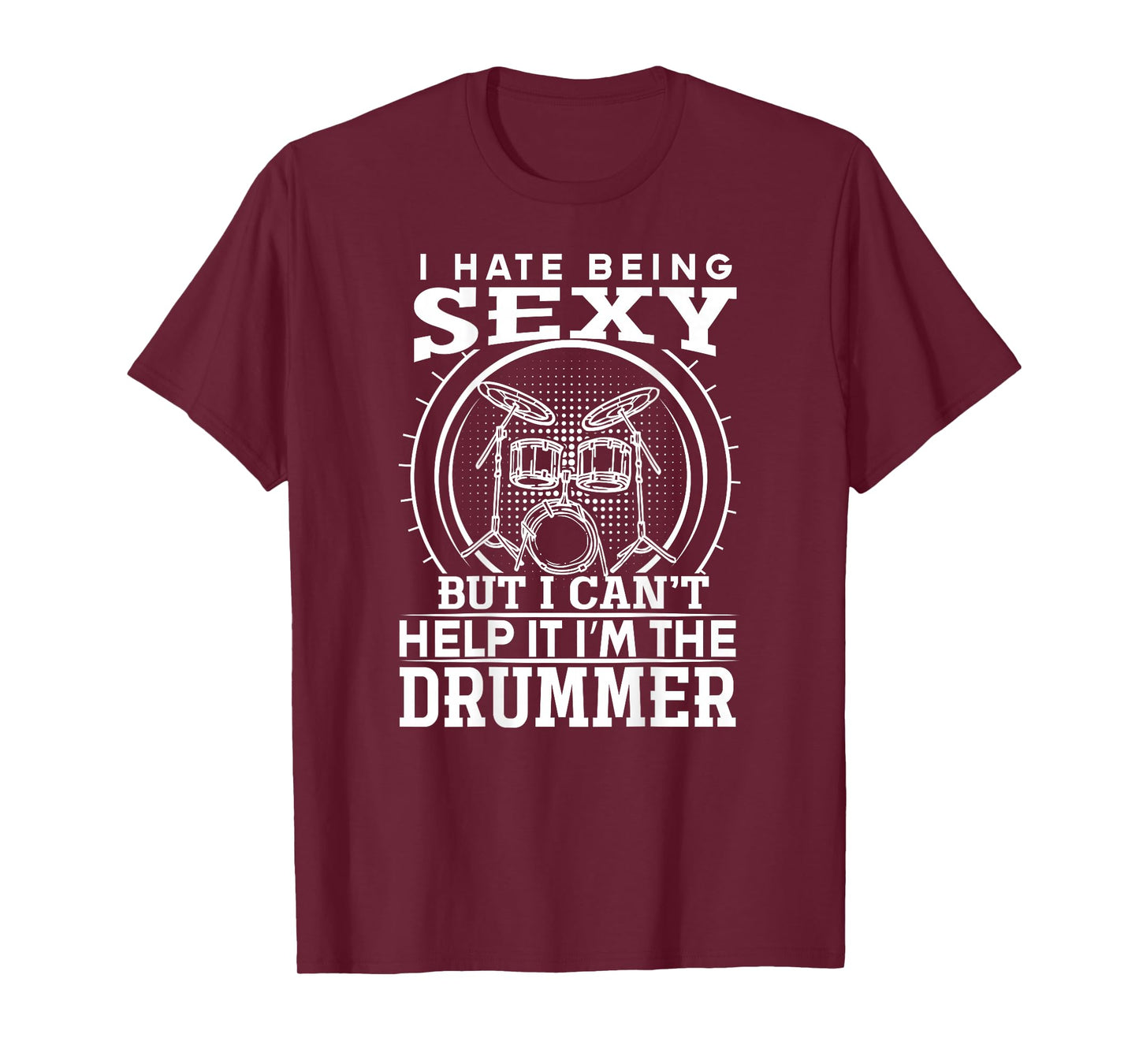BACKPRINT Hate Being Sexy But I Cant Help It I'm The Drummer T-Shirt