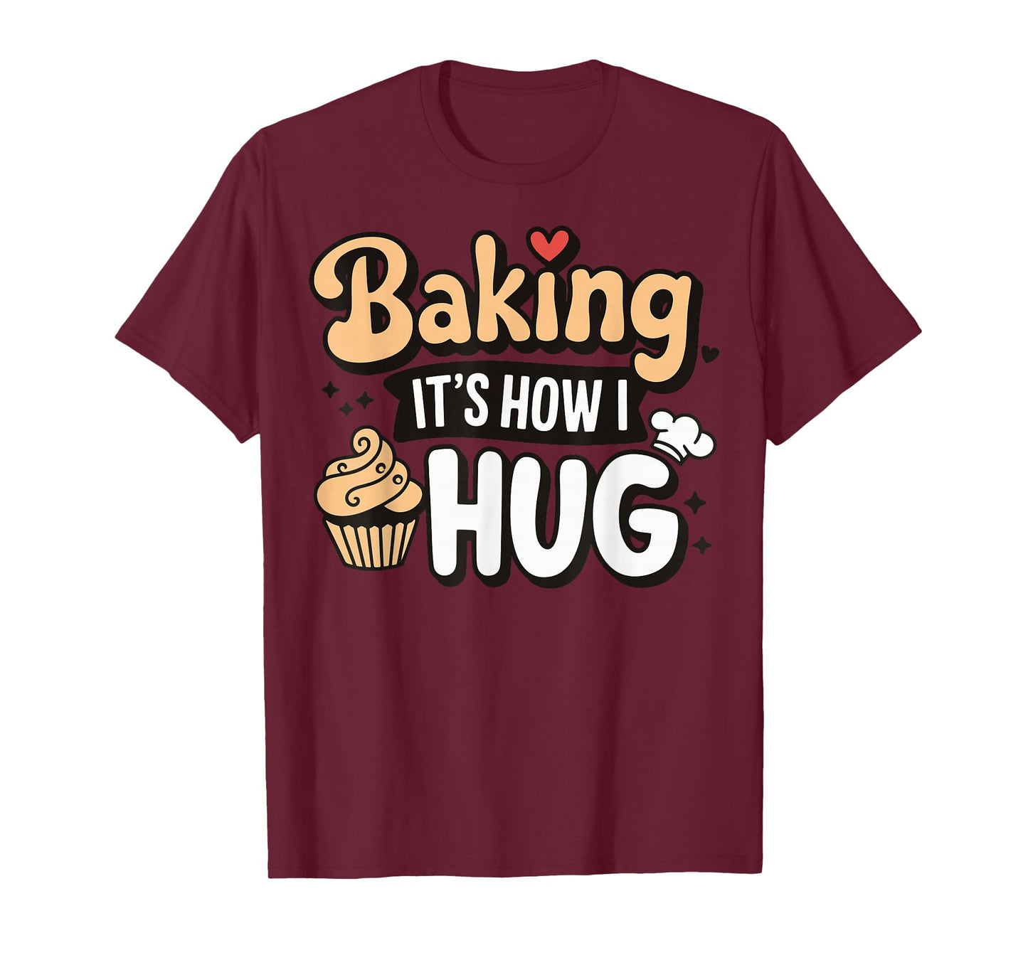 Baking It's How I Hug T-Shirt