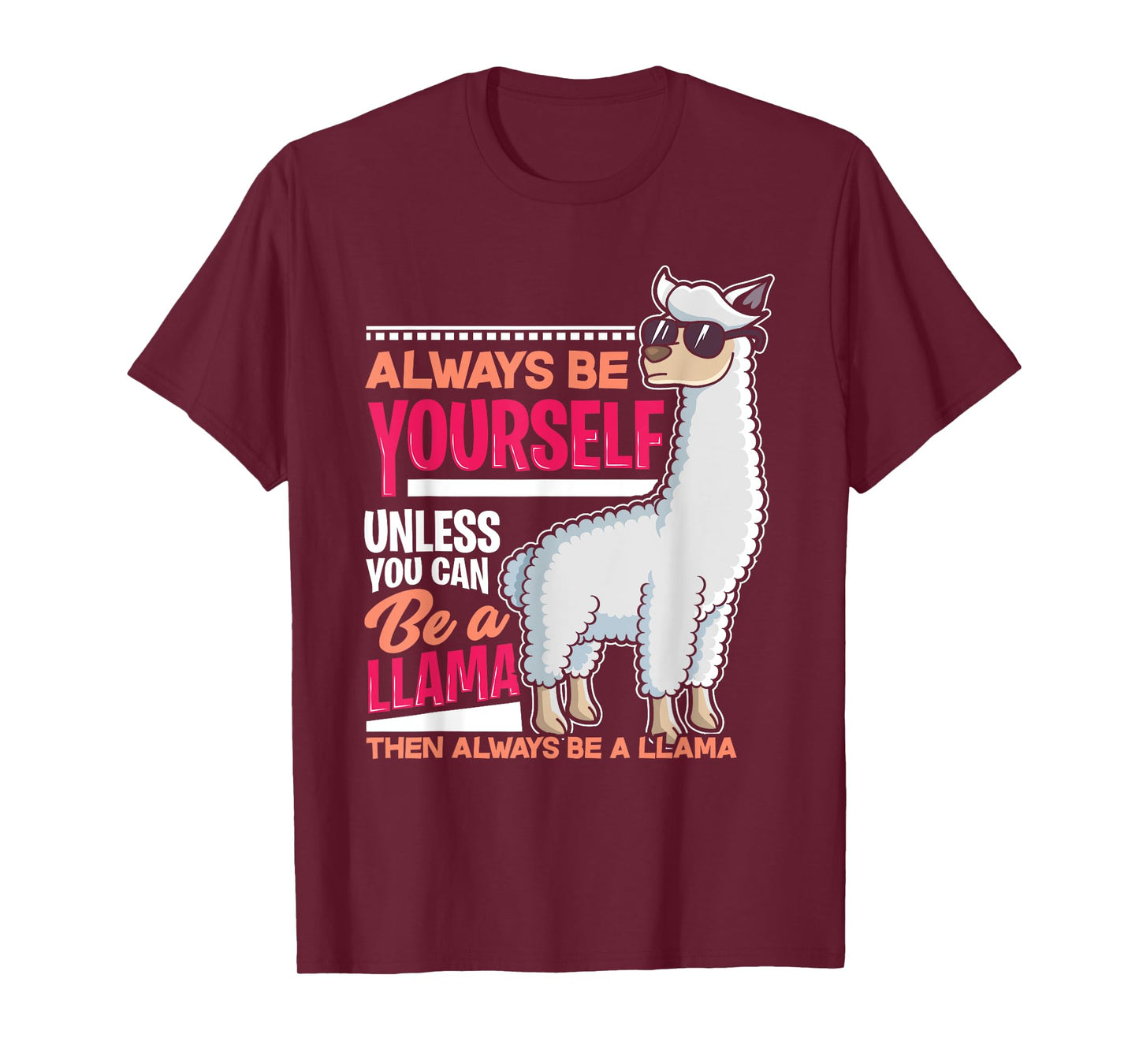 Always Be Yourself Unless You Can Be A Llama Funny Gift T-Shirt