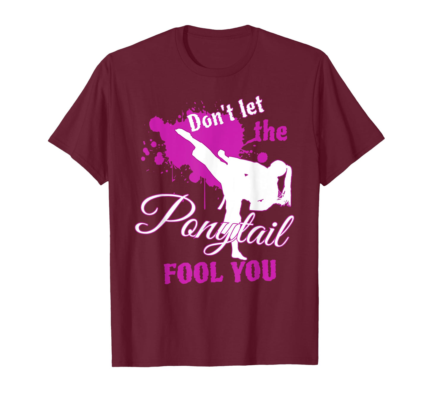 Don't Let The Ponytail Fool You Martial Art Tshirt for Girls T-Shirt