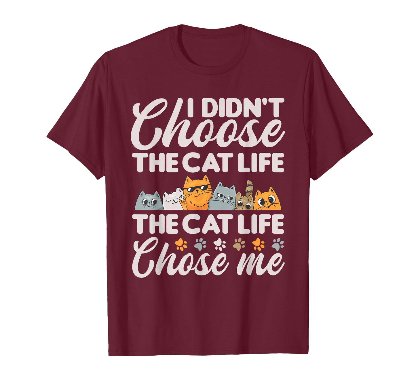 Cat Life Chose Me Funny Cat T-Shirt
