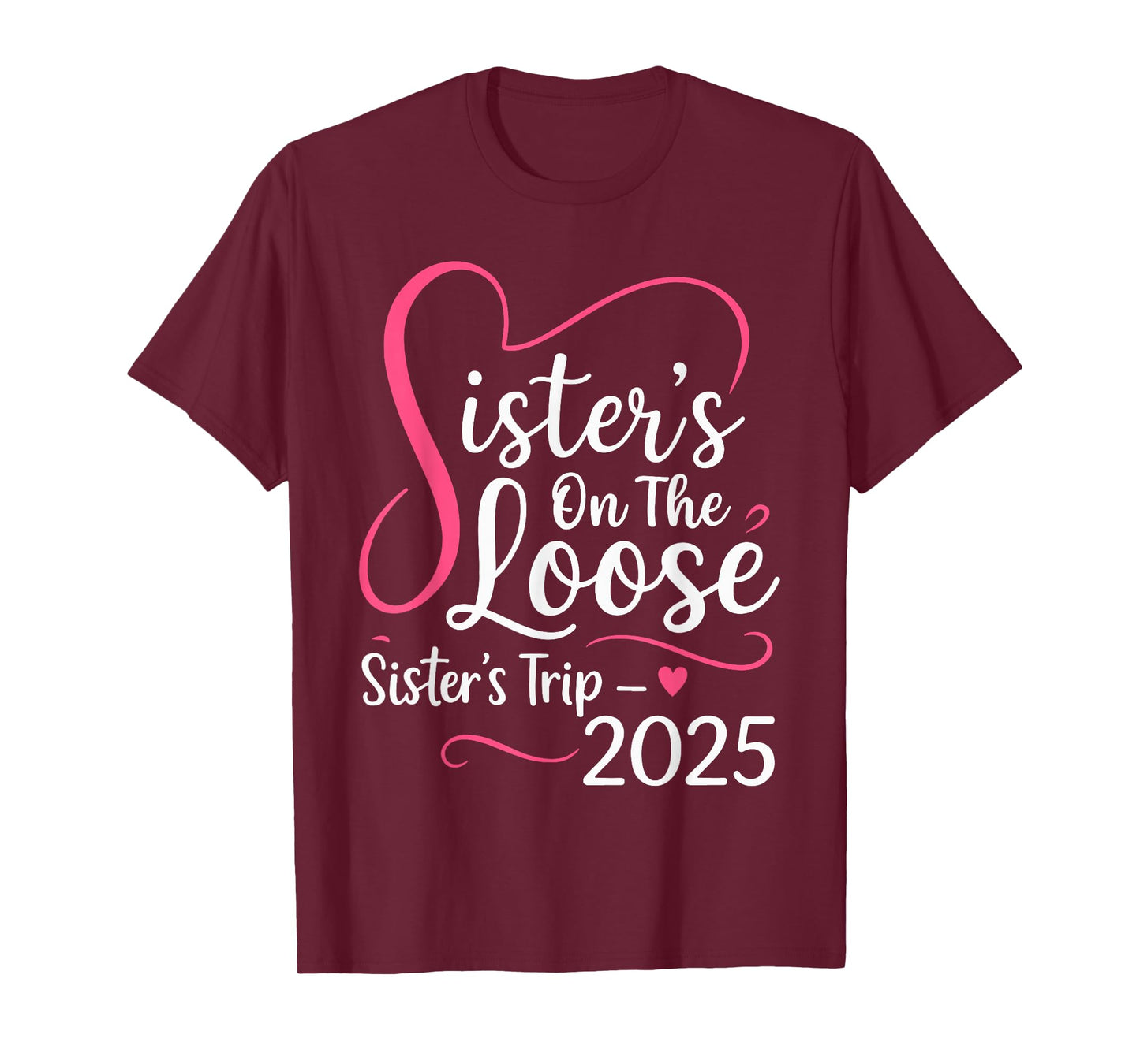 Sisters On The Loose Sisters Trip 2025 Vacation Lovers T-Shirt
